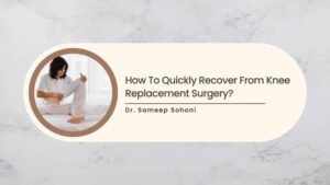 How To Quickly Recover From Knee Replacement Surgery