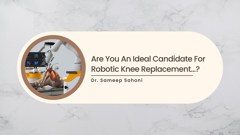 Are You an Ideal Candidate for Robotic Knee Replacement?