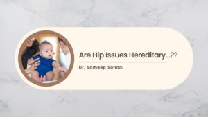Are Hip Issues Hereditary