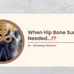 When Hip Bone Surgery is Needed