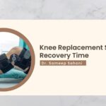 Knee Replacement Surgery Recovery Time