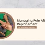 Managing Pain After Knee Replacement